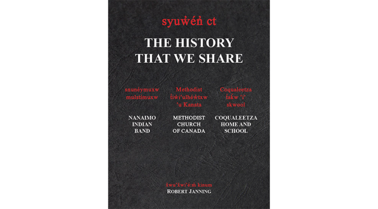 Book Review — The History that we share: Nanaimo Indian Band, Methodist Church of Canada, Coqualeetza Home and School by Robert Janning (BallBoy Press, 2023, xxxi, 318 pages).